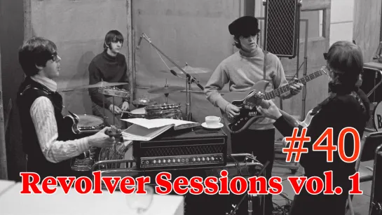 Revolver Session vol. 1 – сессии записи альбома Revolver // Now & Then #40