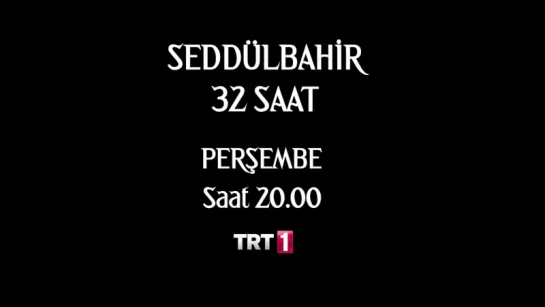 Seddülbahir 32 Saat Final Bölüm Tanıtımı