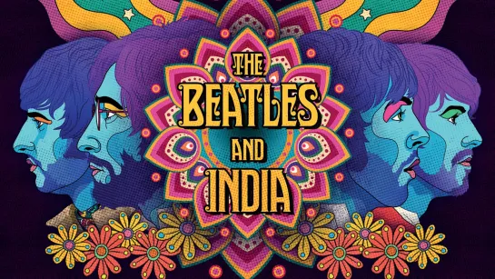 The Beatles в Индии (2021) The Beatles and India [Озвучка | 1 канал] Полная версия