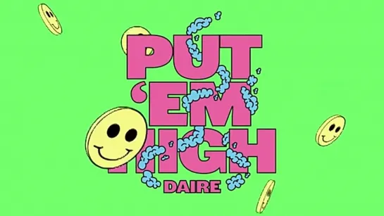 Daire - Put 'Em High.