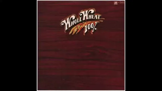 (1978) 100% Whole Wheat - Ice, Fire,  Desire