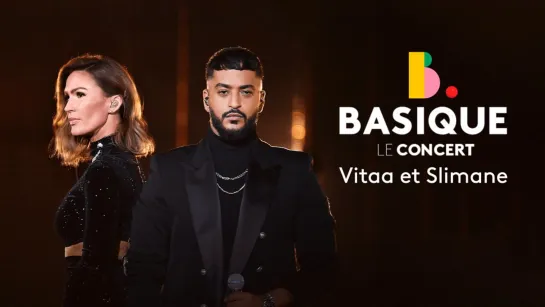 Basique, le concert - Vitaa  Slimane en streaming