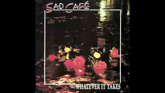 (1989). Sad Café - Dont Walk Out On Me