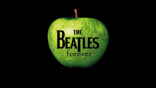 ᴴᴰ The Beatles Forever  (ANTOLOGY   ©2006)