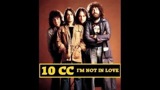 10cc - I'm Not In Love(1975)