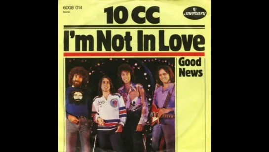 10cc - I'm Not In Love