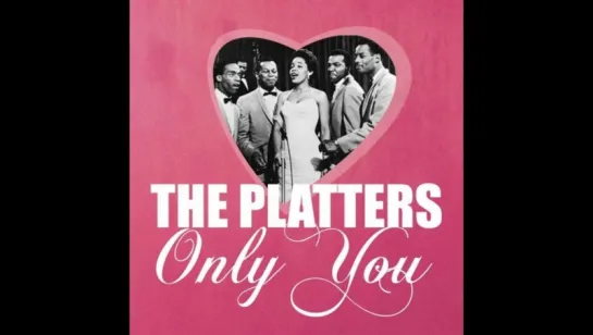 The Platters - Only You (1955)