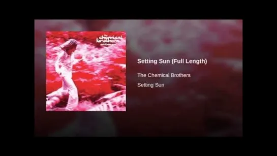 Chemical Brothers - Setting Sun (1997)