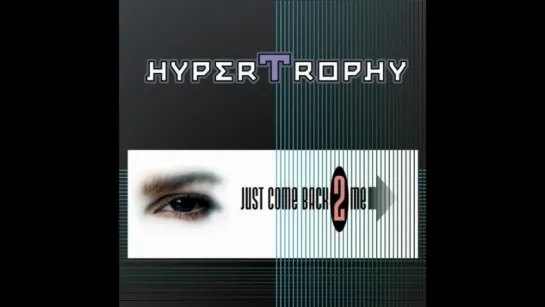 Hypertrophy - Just Come Back 2 Me (1997)