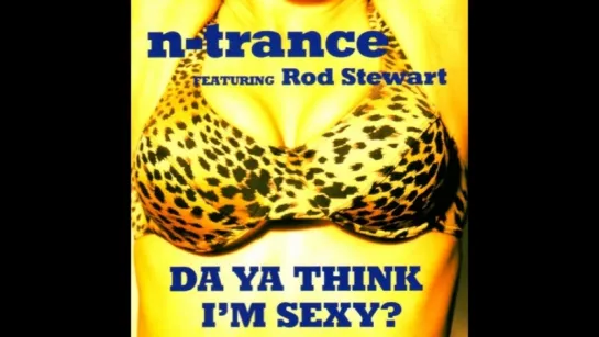 N-Trance - Da Ya Think I'm Sexy (1997)