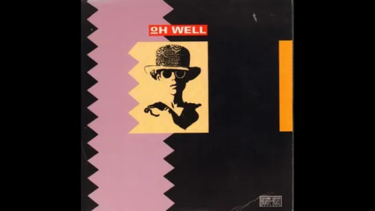 Oh Well - Oh, Well (1990)