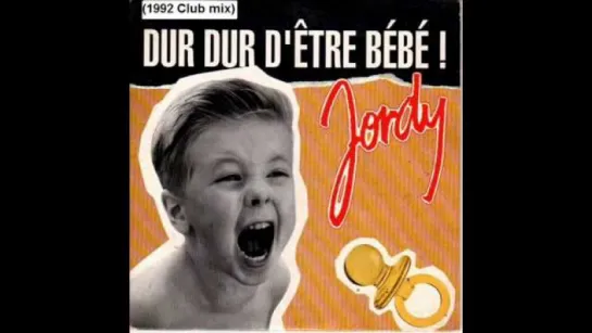 Jordy - Dur Dur D'etre Bebe (1992)