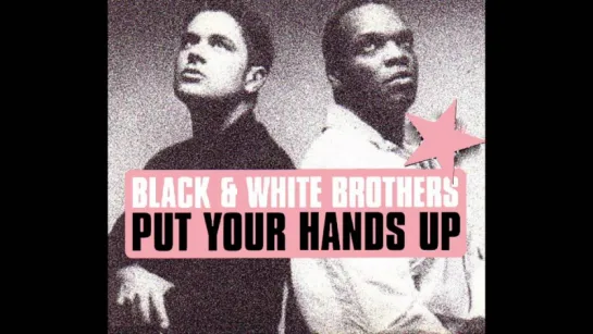 Black And White Brothers - Put Your Hands Up (1998)