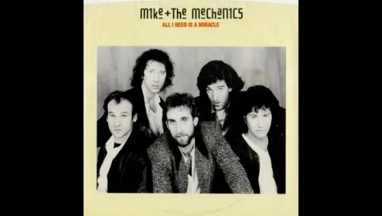 Mike & The Mechanics - All I Need Is A Miracle