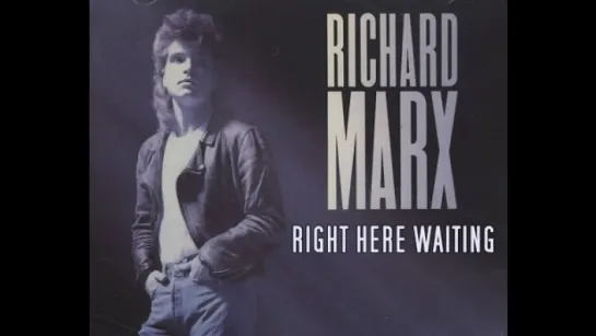 Richard Marx - Right Here Waiting