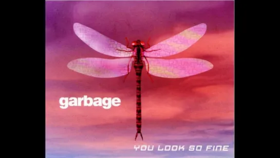 Garbage - You Look So Fine