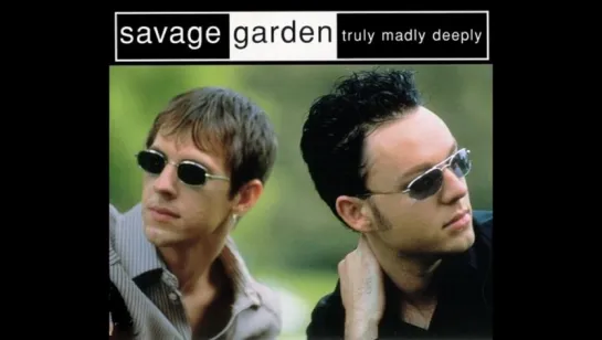 Savage Garden - Truly Madly Deeply