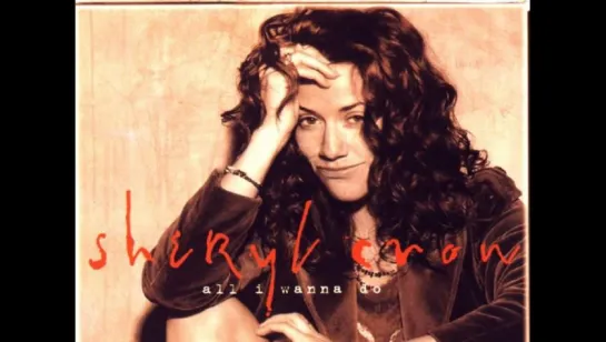 Sheryl Crow - All I Wanna Do