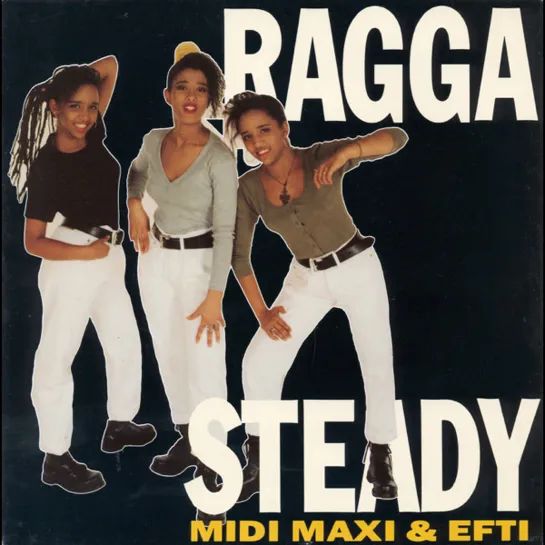 Midi, Maxi & Efti - Ragga Steady (1991)