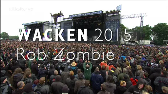 Rob Zombie - 2015-08-01 - Wacken Open Air, Wacken, Germany [HDTV 720p]