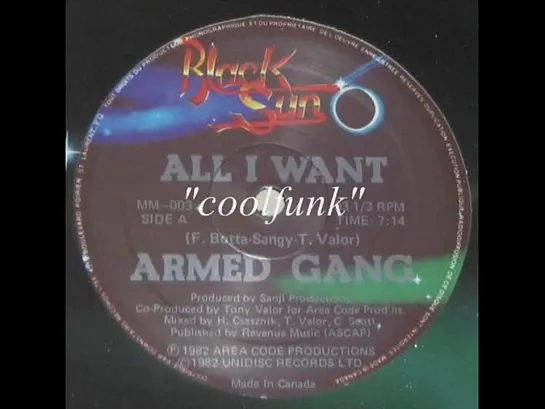 Armed Gang - All I Want (12  Italo Disco-Boogie 1982)