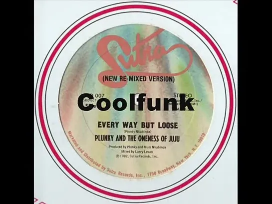 Plunky  The Oneness Of Juju - Every Way But Loose (12  New Re-Mixed  1982)