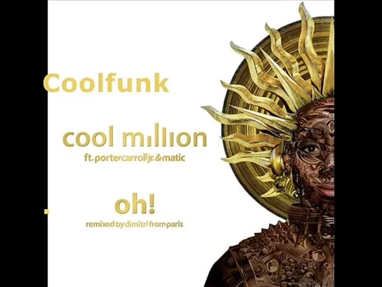 Cool Million Feat. Porter Caroll Jr  Matic - Oh! (Dimitri From Paris Extended Us Remix)