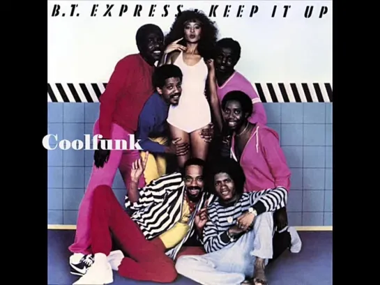 B.T. Express - Keep It Up (Long Version 1982)