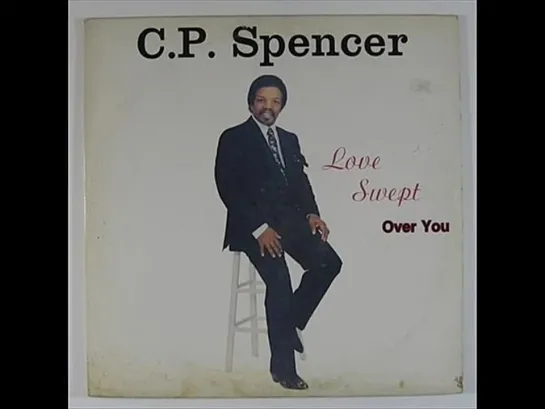 C.P. Spencer  -  I Fell In Love (And Never Wanted To)