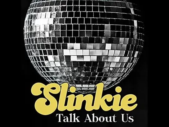 Slinkie  - Talk About Us