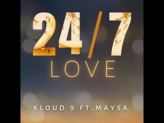 Kloud 9 Feat Maysa  -  24 7 Love