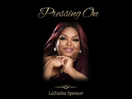 Latasha Spencer  -  Pressing On