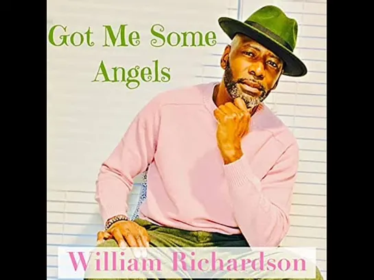 William Richardson  -  Got Me Some Angels