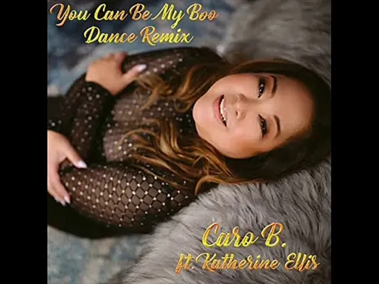 Caro B. Feat Katherine Ellis  -  You Can Be My Boo (Dance Version Remix)