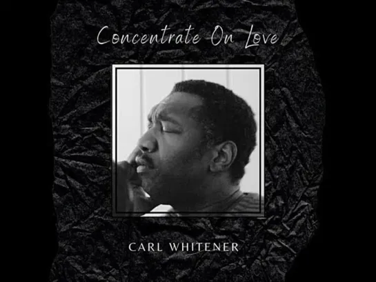 Carl Whitener  -  Love Is What You Make It