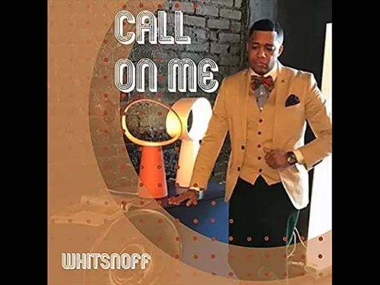 Whitsnoff  -  Call On Me