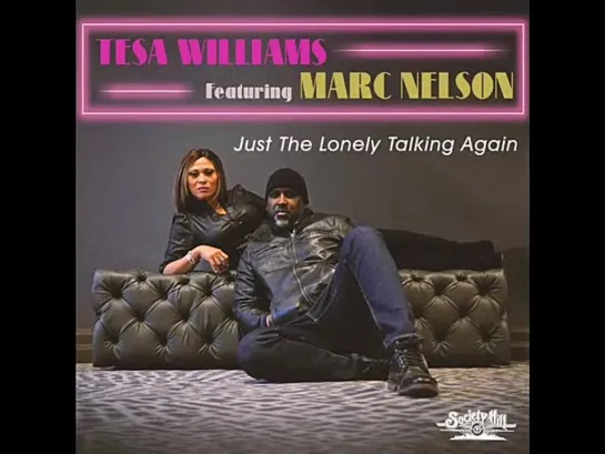 Tesa Williams Feat Marc Nelson  -  Just The Lonely Talking Again (Extended Mix)