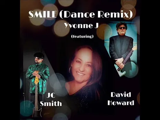 Yvonne J Feat David Howard  Jc Smith - Smile (Dance Remix Extended Version)