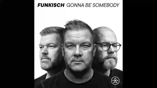 (2019) Funkisch - Gonna Be Somebody