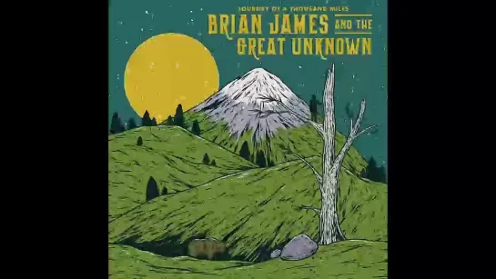 (2019) Brian James And The Great Unknown - Journey Of A Thousand Miles