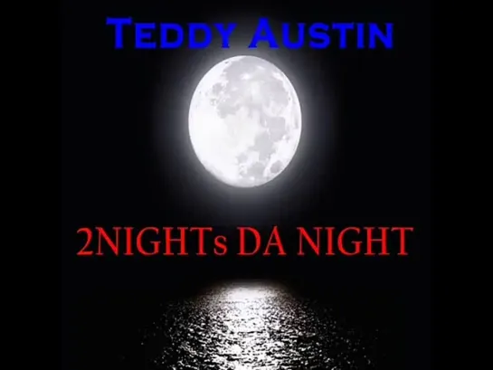 Teddy Austin   2 Nights The Night