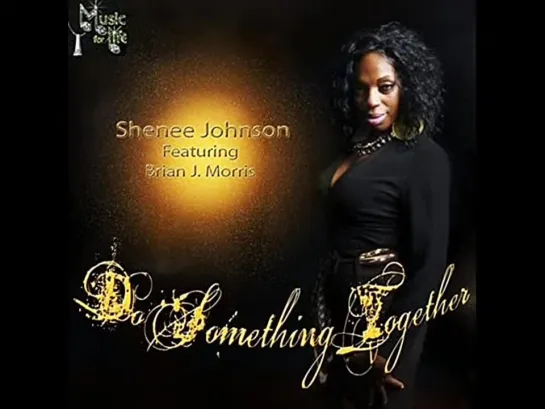 Shenee Johnson Feat Brian J. Morris  -  Do Something Together