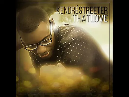 Kendré Streeter  - That Love