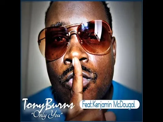 Tony Burns Feat Kenjamin Mcdougal  -  Only You