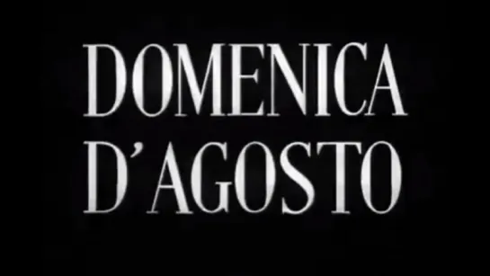 🎥 Августовское воскресенье / Воскресенье в августе / Domenica d'agosto (1950)