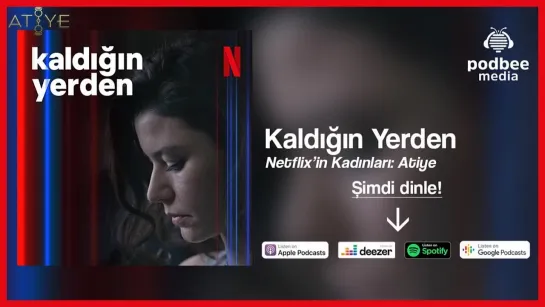 Kaldığın Yerden: Atiye