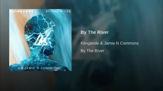 Klingande & Jamie N Commons - By The River