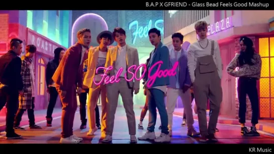 B.A.P • GFRIEND - Feel So Good • Glass Bead (instr.) [MashUp]