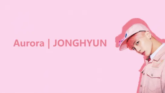 [Рус. саб] Jonghyun (종현) - Aurora