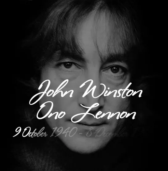 John Lennon (9 October 1940 – 8 December 1980)